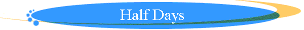 Half Days